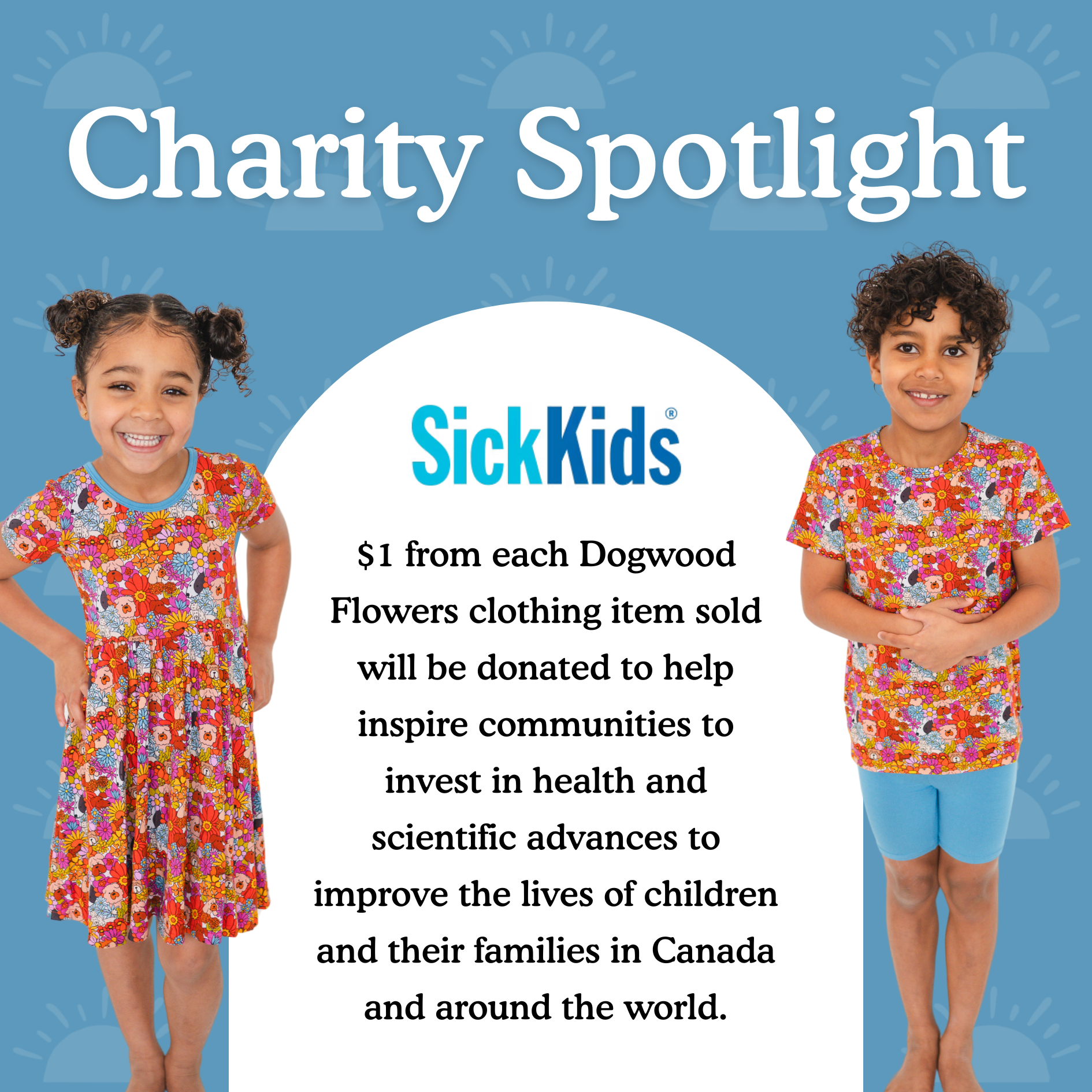 Children in Dogwood Flowers print clothing, with text about SickKids donation.
